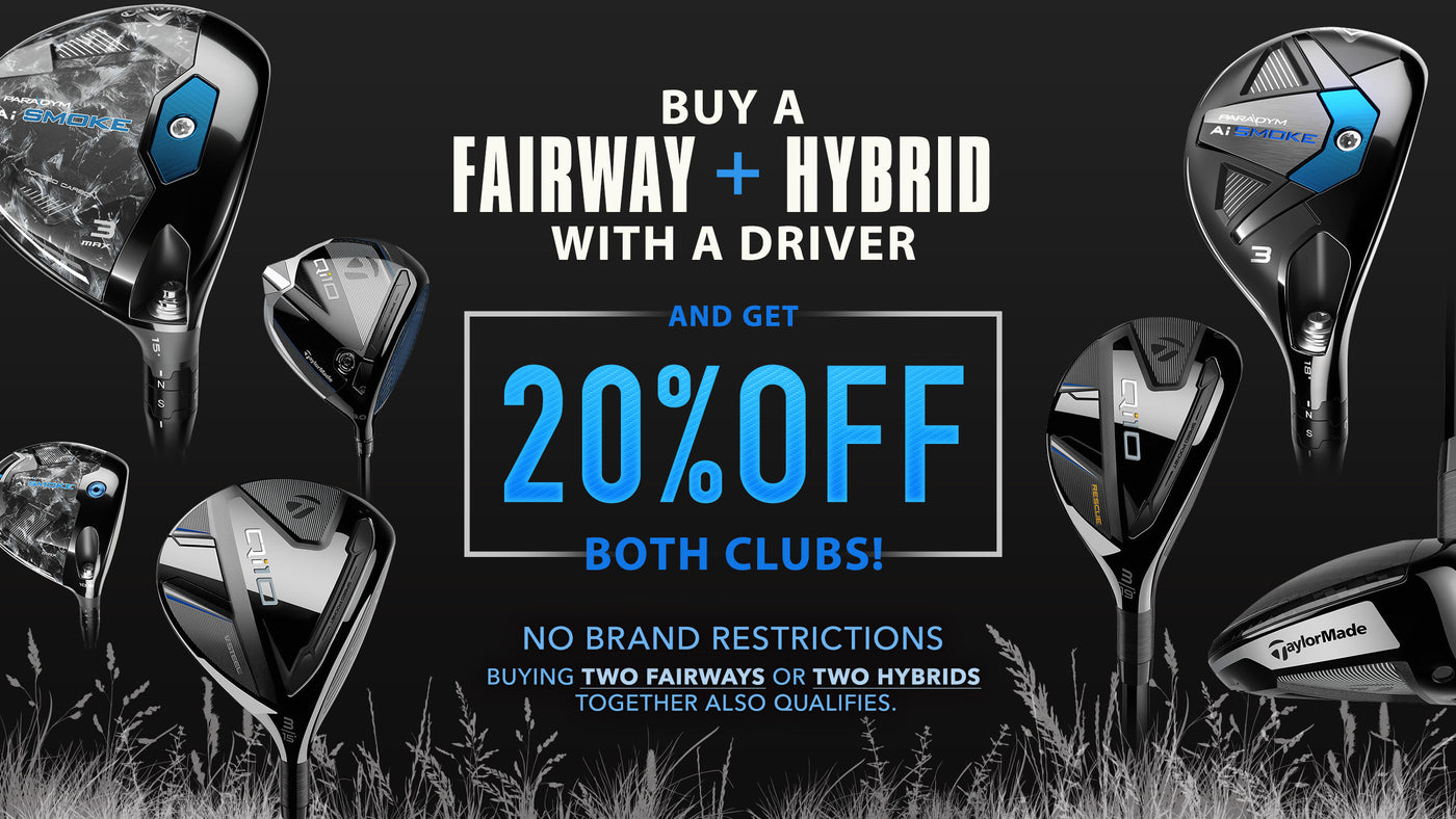 FAIRWAY + HYBRID 20% OFF